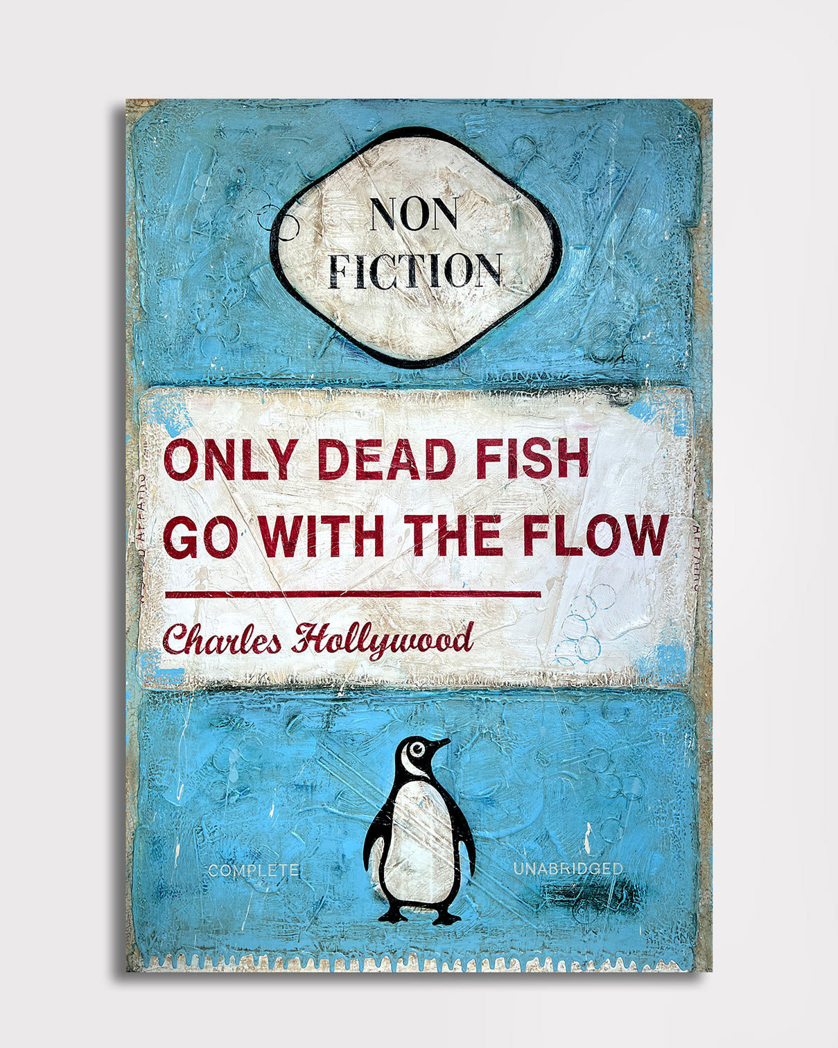 Only Dead Fish Go With The Flow - Original Painting